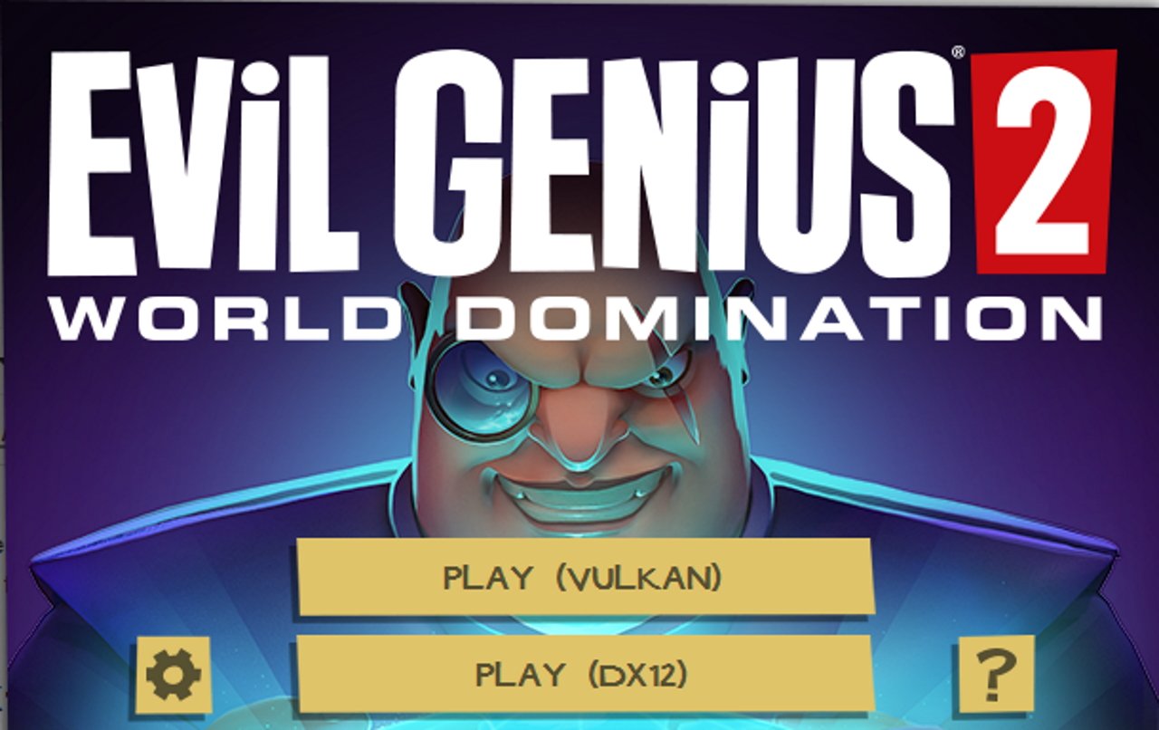 Evil Genius 2 Vulkan or DX12 which to pick